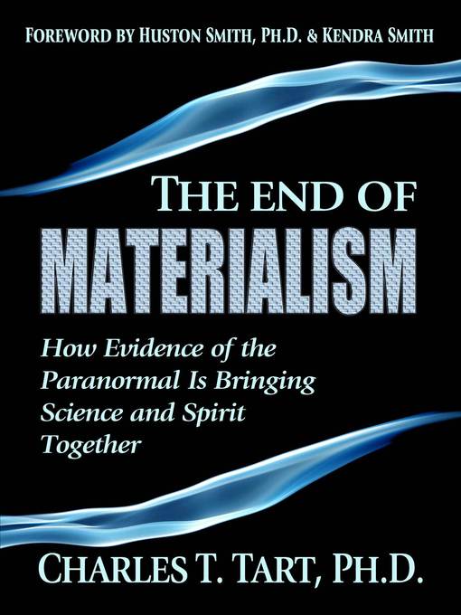 Title details for The End of Materialism by Charles T. Tart - Available